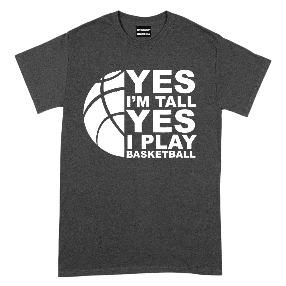 Yes I'm Tall Yes I Play Basketball - Dark Grey Yes I'm Tall Yes I Play Basketball - Dark Grey